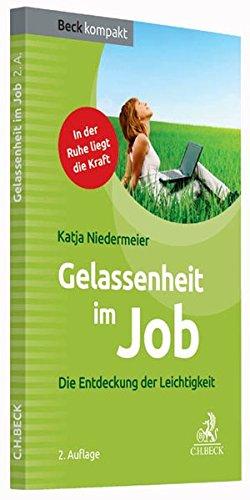 Gelassenheit im Job: Die Entdeckung der Leichtigkeit (Beck kompakt)