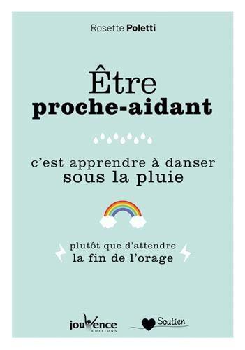 Etre proche-aidant, c'est apprendre à danser sous la pluie : plutôt que d'attendre la fin de l'orage