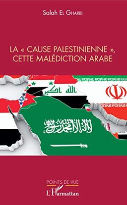 La cause palestinienne, cette malédiction arabe