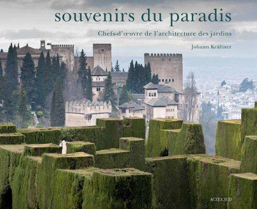 Souvenirs du paradis : chefs-d'oeuvre de l'architecture des jardins