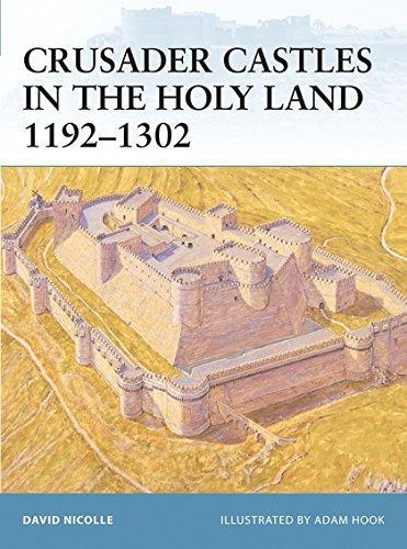 Crusader Castles in the Holy Land 1192-1302 (Fortress, Band 32)