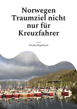 Norwegen Traumziel nicht nur für Kreuzfahrer: Der etwas andere Reiseführer