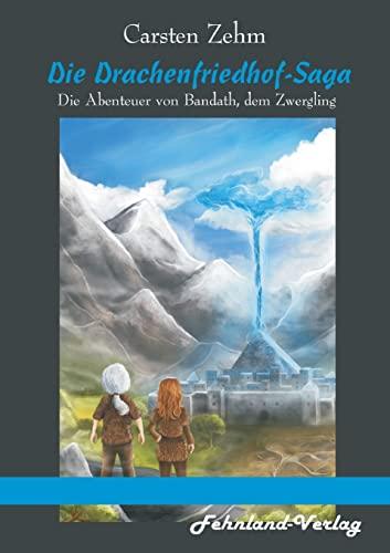 Die Drachenfriedhof-Saga. Die Abenteuer von Bandath, dem Zwergling: Band 3 der Bandath-Saga (Bandath-Saga: Die Abenteuer von Bandath, dem Zwergling)