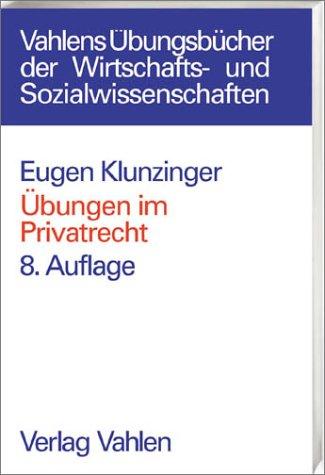 Übungen im Privatrecht. Übersichten, Fragen und Fälle zum Bürgerlichen, Handels-, Gesellschafts- und Arbeitsrecht