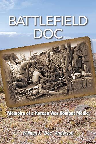 Battlefield Doc: Memoirs of a Korean War Combat Medic