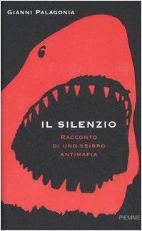 Il silenzio. Racconto di uno sbirro antimafia