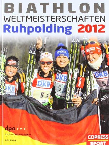 Biathlon-Weltmeisterschaften Ruhpolding 2012