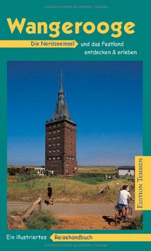 Wangerooge: Die Nordseeinsel und ds Festland endecken & erleben. Ein illustriertes Reisehandbuch