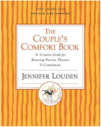 Couple's Comfort Book: A Creative Guide for Renewing Passion, Pleasure and Commitment: A Creative Guide for Renewing Passion, Pleasure & Commitment