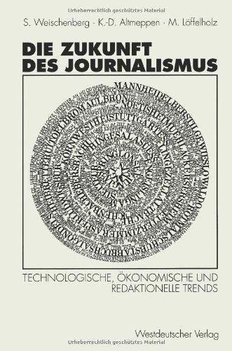 Die Zukunft des Journalismus: Technologische, ökonomische und redaktionelle Trends