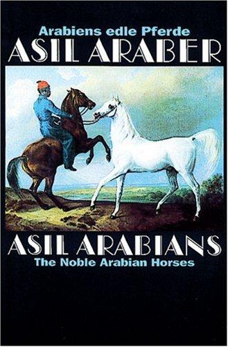 Arabiens Edle Pferde. Asil Araber IV. Eine Dokumentation. Text in Deutsch und Englisch