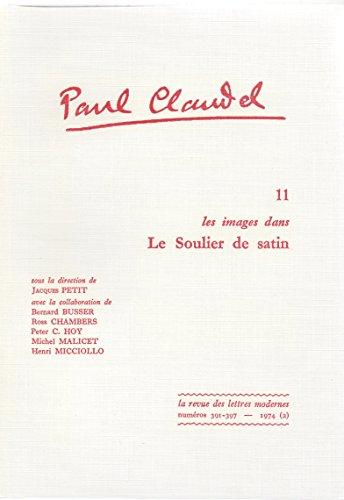 Paul Claudel. Vol. 11. Paul Claudel 11 : les images dans le Soulier de Satin