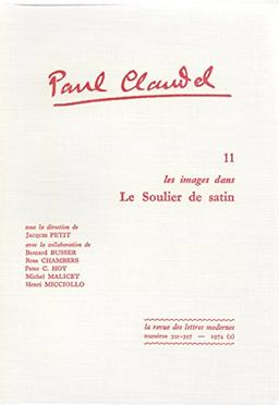 Paul Claudel. Vol. 11. Paul Claudel 11 : les images dans le Soulier de Satin