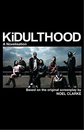 Kidulthood: Based on the Screenplay by Noel Clarke