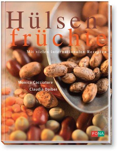 Hülsenfrüchte. Mit vielen internationalen Rezepten