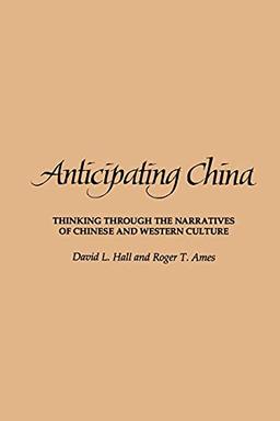 Anticipating China: Thinking Through the Narratives of Chinese and Western Culture