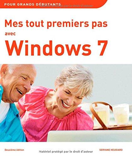 Mes tout premiers pas avec Windows 7 : pour grands débutants