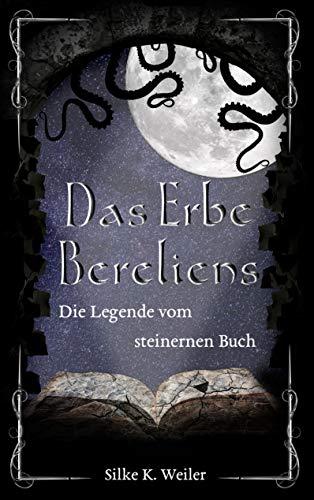 Das Erbe Bereliens: Die Legende vom steinernen Buch