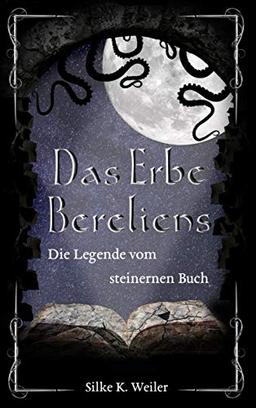 Das Erbe Bereliens: Die Legende vom steinernen Buch