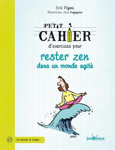 Petit cahier d'exercices pour rester zen dans un monde agité