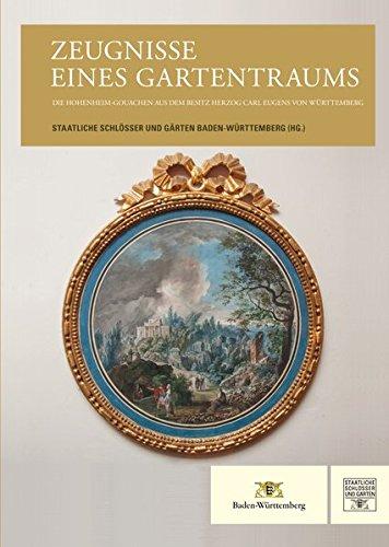 Zeugnisse eines Gartentraums: Die Hohenheim-Gouachen aus dem Besitz Herzog Carl Eugens von Württemberg