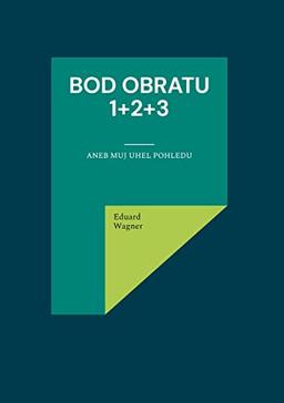 Bod obratu 1+2+3: aneb muj uhel pohledu