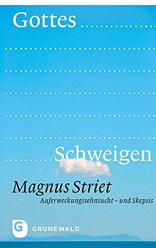 Gottes Schweigen. Auferweckungssehnsucht - und Skepsis