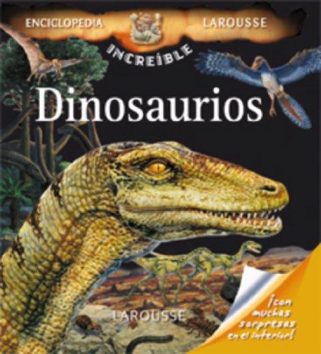 Dinosaurios (Larousse - Infantil / Juvenil - Castellano - A Partir De 8 Años - Enciclopedia Increíble 8 Años)