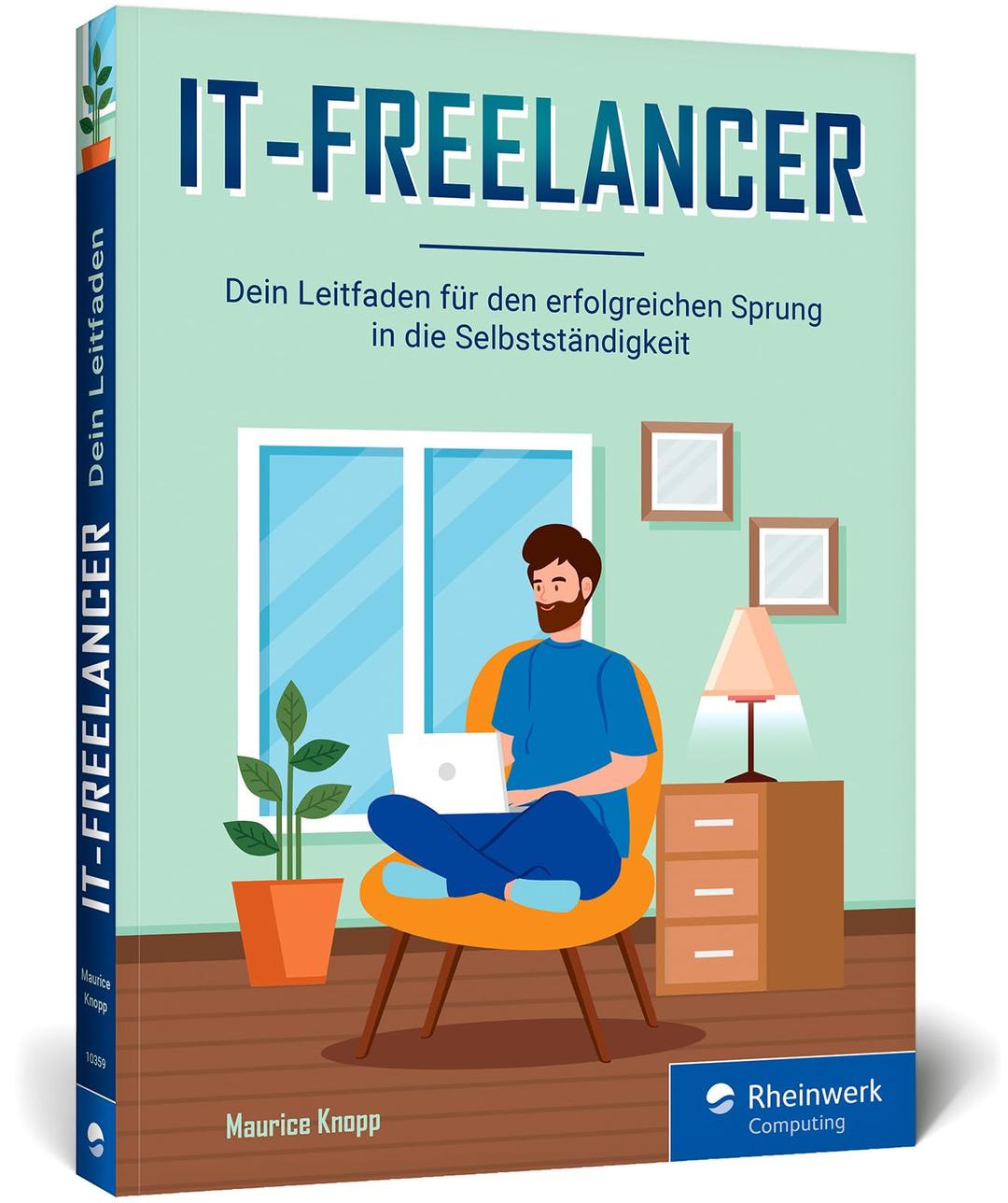 IT-Freelancer: Dein Leitfaden für den erfolgreichen Sprung in die Selbstständigkeit in der IT-Branche – viele Tipps und nützliche Tools