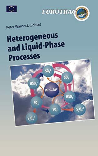 Heterogeneous and Liquid Phase Processes: Laboratory Studies Related to Aerosols and Clouds (Transport and Chemical Transformation of Pollutants in the Troposphere, 2, Band 2)