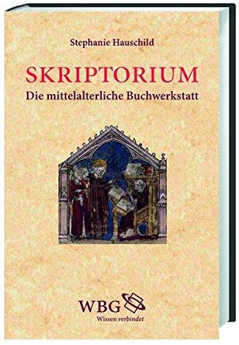 Skriptorium: Die mittelalterliche Buchwerkstatt