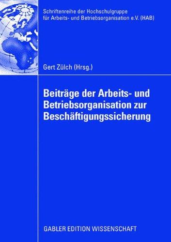 Beiträge der Arbeits- und Betriebsorganisation zur Beschäftigungssicherung (Schriftenreihe der Hochschulgruppe für Arbeits- und Betriebsorganisation)