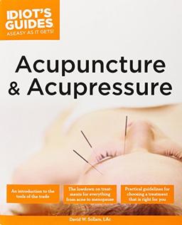 Idiot's Guides: Acupuncture & Acupressure (Complete Idiot's Guide to)