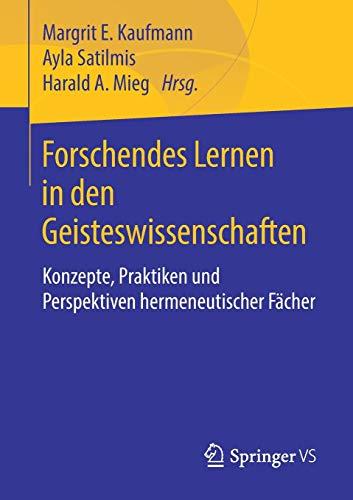 Forschendes Lernen in den Geisteswissenschaften: Konzepte, Praktiken und Perspektiven hermeneutischer Fächer