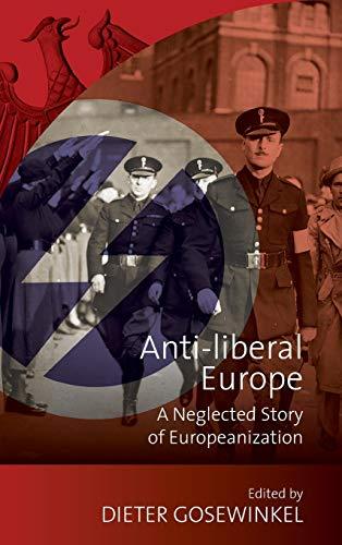 Anti-liberal Europe: A Neglected Story of Europeanization (New German Historical Perspectives, Band 6)