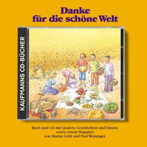 Danke für die schöne Welt. Buch und CD mit Liedern, Geschichten und Tänzen sowie einem Singspiel