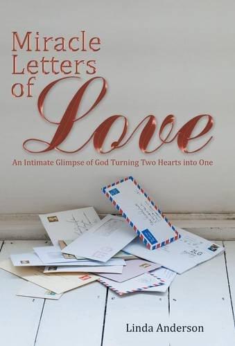 Miracle Letters of Love: An Intimate Glimpse of God Turning Two Hearts into One