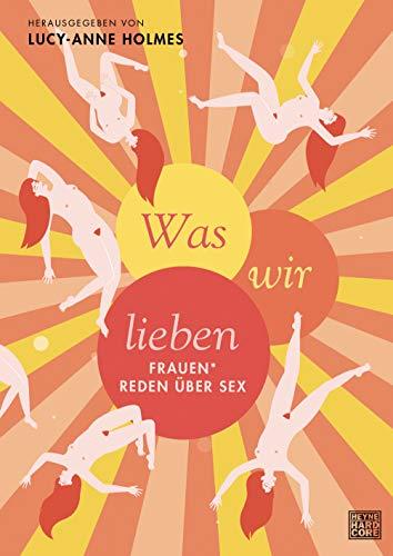 Was wir lieben: Frauen* reden über Sex