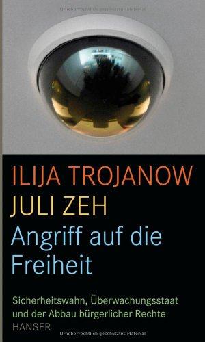 Angriff auf die Freiheit: Sicherheitswahn, Überwachungsstaat und der Abbau bürgerlicher Rechte