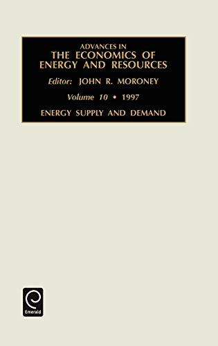 Energy Supply and Demand: 10 (Advances in the Economics of Energy & Resources)