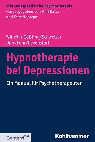 Hypnotherapie bei Depressionen: Ein Manual für Psychotherapeuten (Störungsspezifische Psychotherapie)