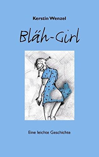 BLÄH-GIRL: Eine leichte Geschichte