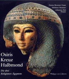 Osiris, Kreuz und Halbmond. Die drei Religionen Ägyptens