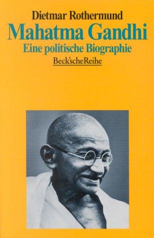 Mahatma Gandhi: Eine politische Biographie