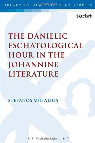 The Danielic Eschatological Hour in the Johannine Literature (Library of New Testament Studies)