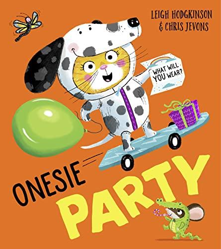 Onesie Party: An irresistible rhyming animal romp, celebrating friendship, imagination and being just who you choose to be!