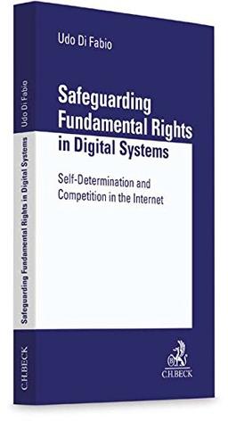 Safeguarding Fundamental Rights in Digital Systems: Self-Determination and Competition in the Internet