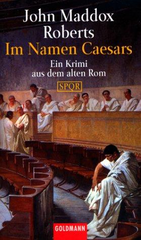 Im Namen Caesars: Ein Krimi aus dem alten Rom - SPQR