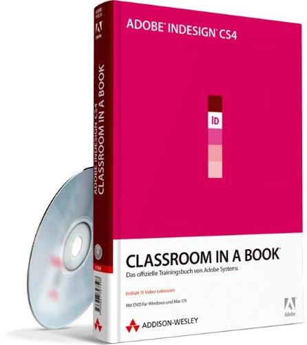 Adobe InDesign CS4 - Classroom in a Book - Adobe InDesign CS4 - Classroom in a Book: Das offizielle Trainingsbuch von Adobe Systems