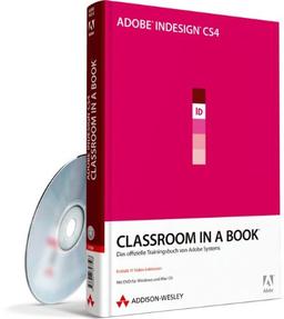 Adobe InDesign CS4 - Classroom in a Book - Adobe InDesign CS4 - Classroom in a Book: Das offizielle Trainingsbuch von Adobe Systems